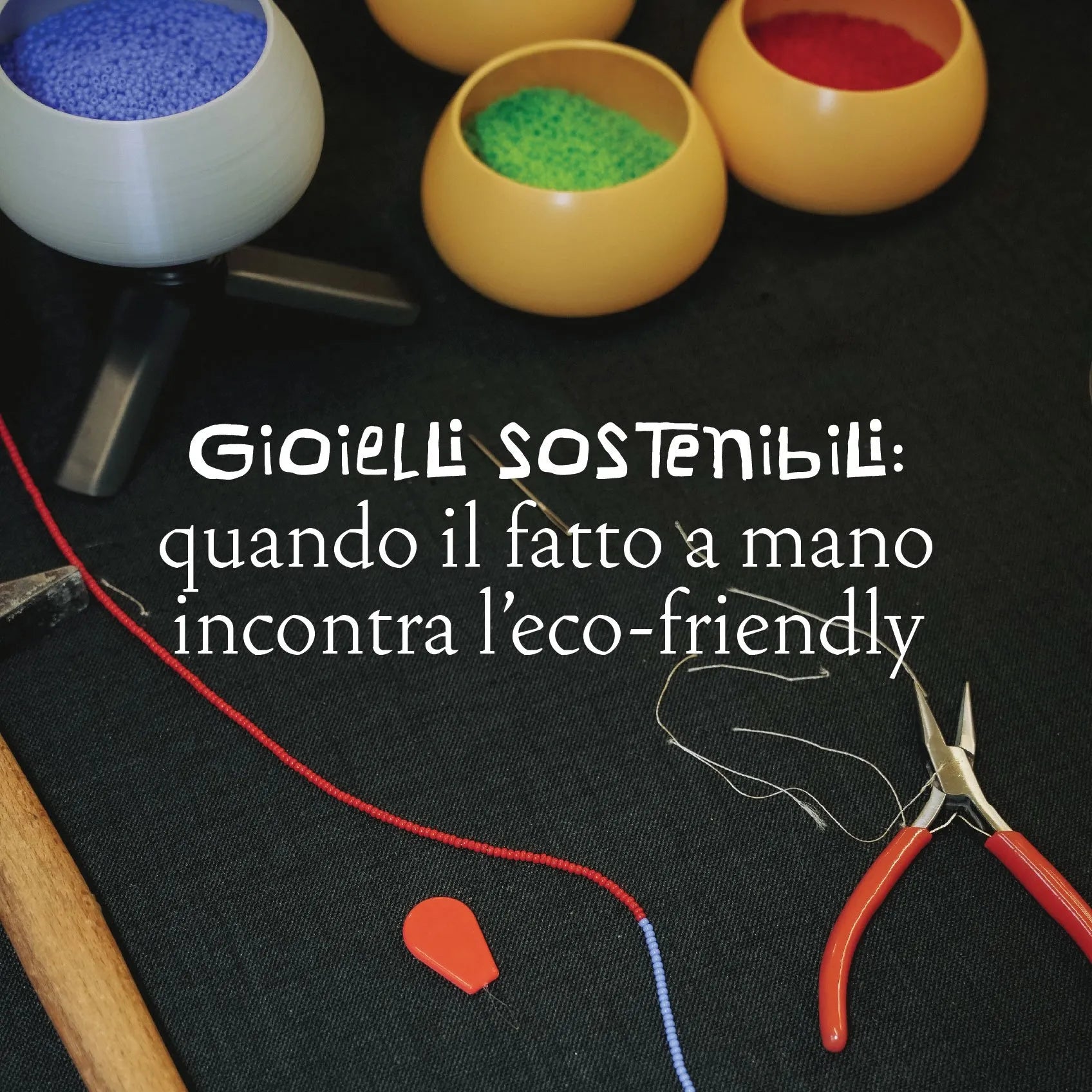 Gioielli sostenibili: quando il fatto a mano incontra l’eco-friendly